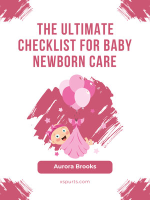 cover image of The Ultimate Checklist for Baby Newborn Care